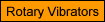 Rotary Vibrators